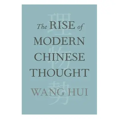 Rise of Modern Chinese Thought - Wang, Hui