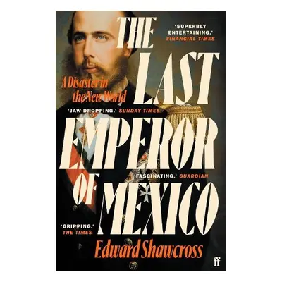 Last Emperor of Mexico - Shawcross, Edward