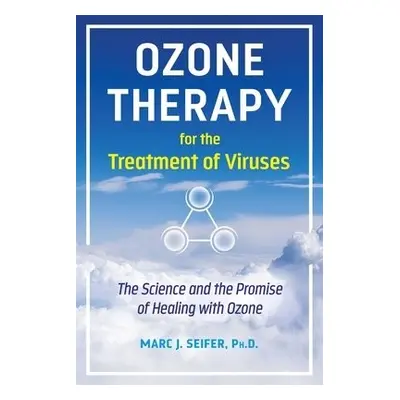 Ozone Therapy for the Treatment of Viruses - Seifer, Marc