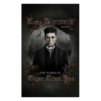 Andy Biersack Presents the Works of Edgar Allan Poe - Poe, Edgar Allan