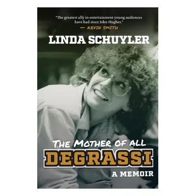 Mother of All Degrassi: A Memoir - Schuyler, Linda