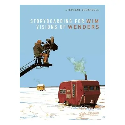 Storyboarding for Wim Wenders: Visions of Wenders - Lemardele, Stephane