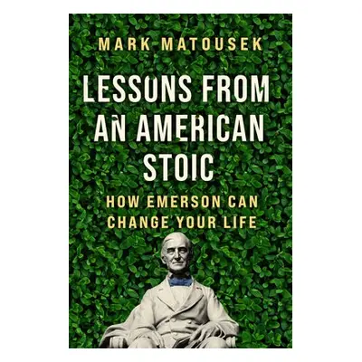 Lessons from an American Stoic - Matousek, Mark