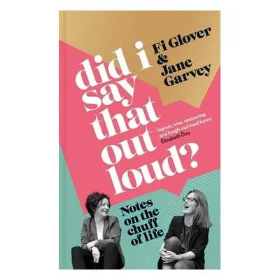 Did I Say That Out Loud? - Glover, Fi a Garvey, Jane