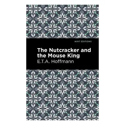 Nutcracker and the Mouse King - Hoffman, E. T. A.