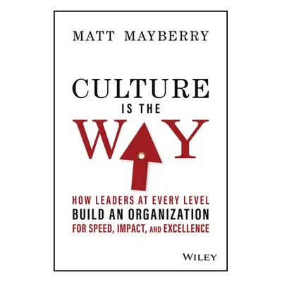 Culture Is the Way - Mayberry, Matt