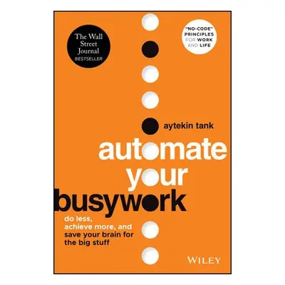 Automate Your Busywork - Tank, Aytekin