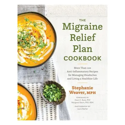 Migraine Relief Plan Cookbook - Weaver, Stephanie