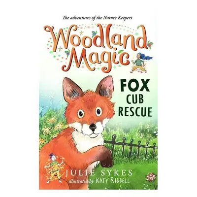 Woodland Magic 1: Fox Cub Rescue - Sykes, Julie