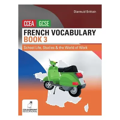 French Vocabulary Book Three for CCEA GCSE - Brittain, Diarmuid