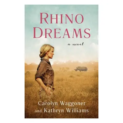 Rhino Dreams - Waggoner, Carolyn a Williams, Kathryn