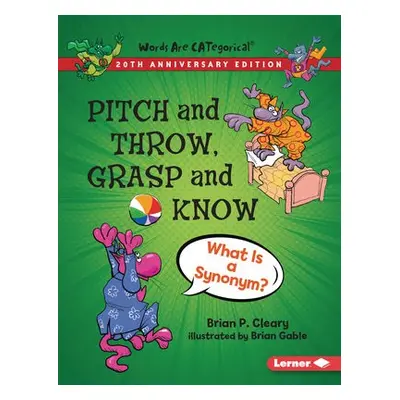 Pitch and Throw, Grasp and Know, 20th Anniversary Edition - Cleary, Brian P.