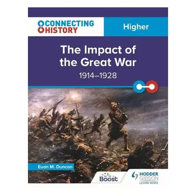 Connecting History: Higher The Impact of the Great War, 1914–1928 - Duncan, Euan M.