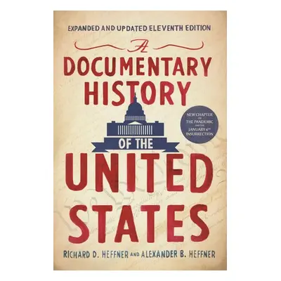 Documentary History of the United States - Heffner, Richard D. a Heffner, Alexander B.