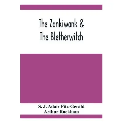 Zankiwank a The Bletherwitch - J Adair Fitz-Gerald, S a Rackham, Arthur