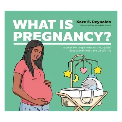 What Is Pregnancy? - Reynolds, Kate E.