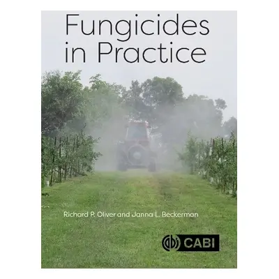 Fungicides in Practice - Oliver, Richard P. (Nottingham University, UK) a Beckerman, Professor J