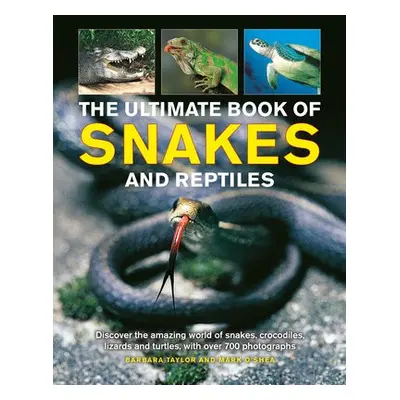 Snakes and Reptiles, Ultimate Book of - Taylor, Barbara