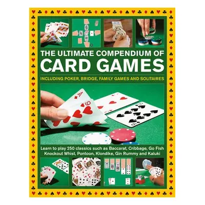 Card Games, The Ultimate Compendium of - Harwood, Jeremy a Sippets, Trevor a Bird, David