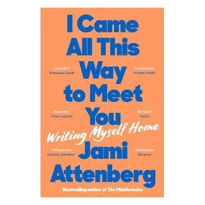 I Came All This Way to Meet You - Attenberg, Jami