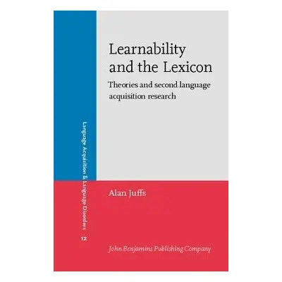 Learnability and the Lexicon - Juffs, Alan (University of Pittsburgh)