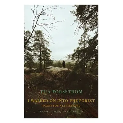 I walked on into the forest - Forsstrom, Tua