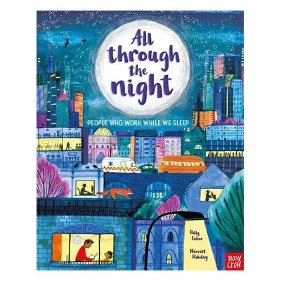 All Through the Night: People Who Work While We Sleep - Faber, Polly