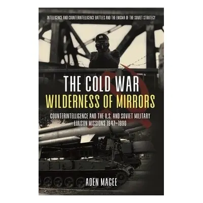 Cold War Wilderness of Mirrors - Magee, Aden