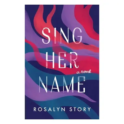 Sing Her Name - Story, Rosalyn