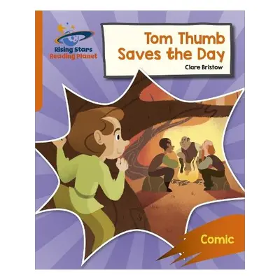 Reading Planet: Rocket Phonics – Target Practice – Tom Thumb Saves the Day – Orange - Bristow, C