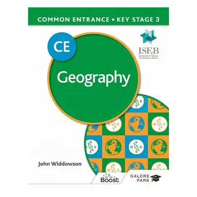 Common Entrance 13+ Geography for ISEB CE and KS3 - Widdowson, John