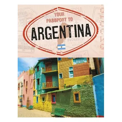 Your Passport to Argentina - Dickmann, Nancy