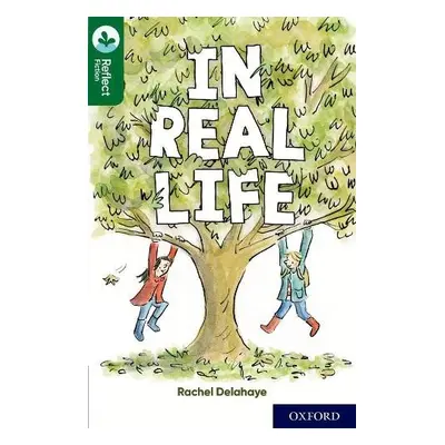 Oxford Reading Tree TreeTops Reflect: Oxford Reading Level 12: In Real Life - Delahaye, Rachel