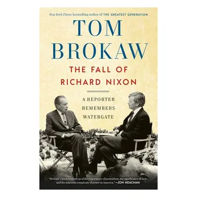 Fall of Richard Nixon - Brokaw, Tom