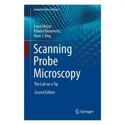 Scanning Probe Microscopy - Meyer, Ernst a Bennewitz, Roland a Hug, Hans J.