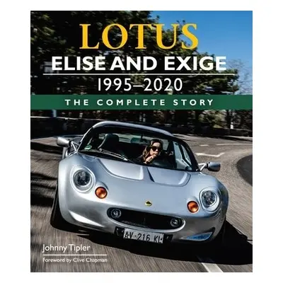 Lotus Elise and Exige 1995-2020 - Tipler, Johnny