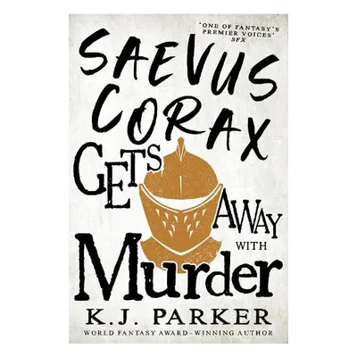 Saevus Corax Gets Away With Murder - Parker, K. J.