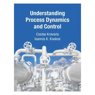 Understanding Process Dynamics and Control - Kravaris, Costas (Texas A a M University) a Kooko