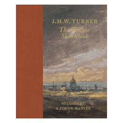 J.M.W Turner: The 'Wilson' Sketchbook