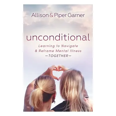 Unconditional - Garner, Allison a Garner, Piper