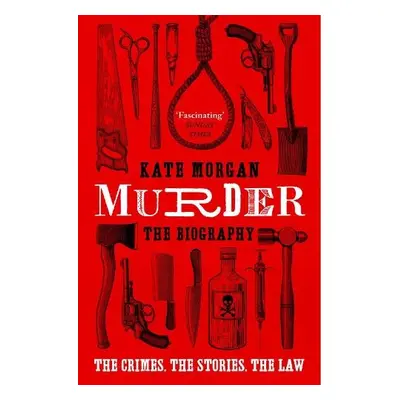 Murder: The Biography - Morgan, Kate