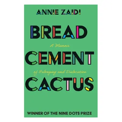 Bread, Cement, Cactus - Zaidi, Annie