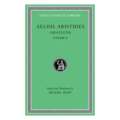 Orations, Volume II - Aristides, Aelius