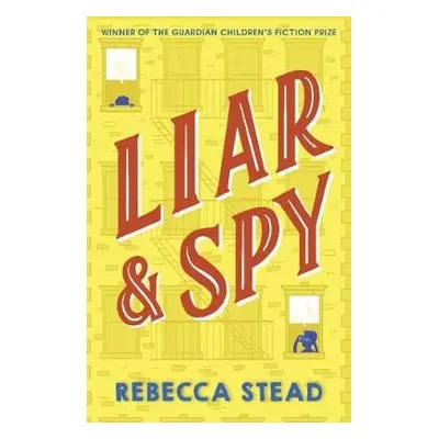 Liar and Spy - Stead, Rebecca