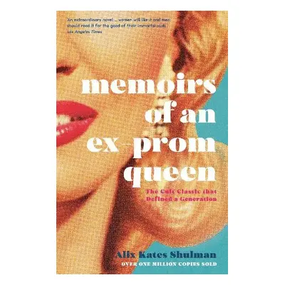 Memoirs of an Ex-Prom Queen - Shulman, Alix Kates