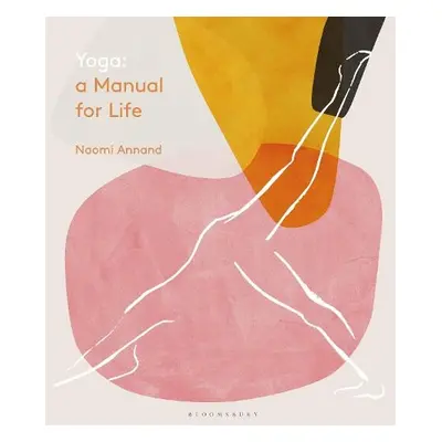 Yoga: A Manual for Life - Annand, Ms Naomi