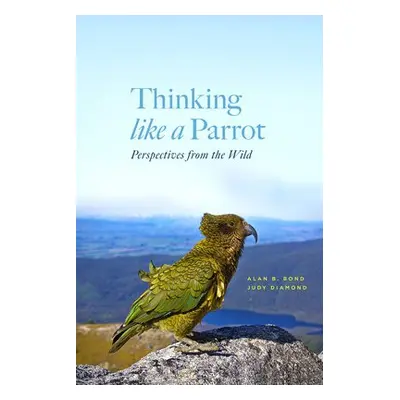 Thinking Like a Parrot - Bond, Alan a Diamond, Judy