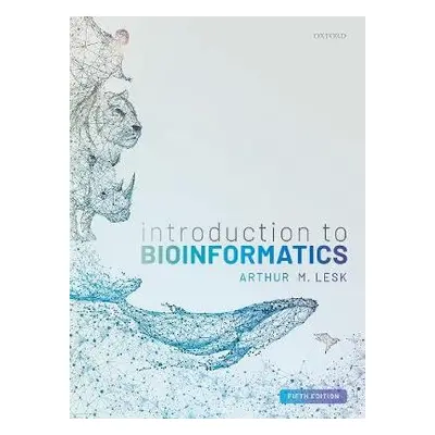 Introduction to Bioinformatics - Lesk, Arthur (Professor of Biochemistry and Molecular Biology, 