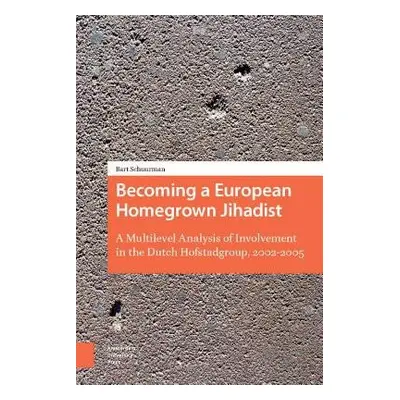 Becoming a European Homegrown Jihadist - Schuurman, Bart