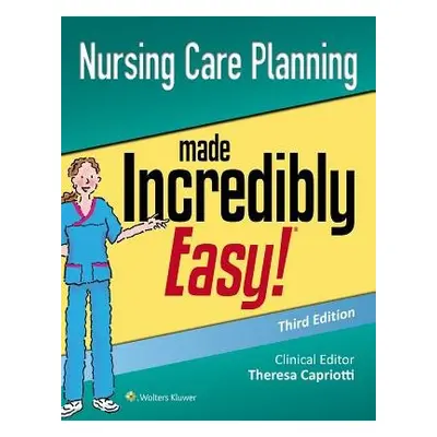 Nursing Care Planning Made Incredibly Easy - Lippincott Williams a Wilkins